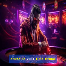 cruzeiro 2014 time titular